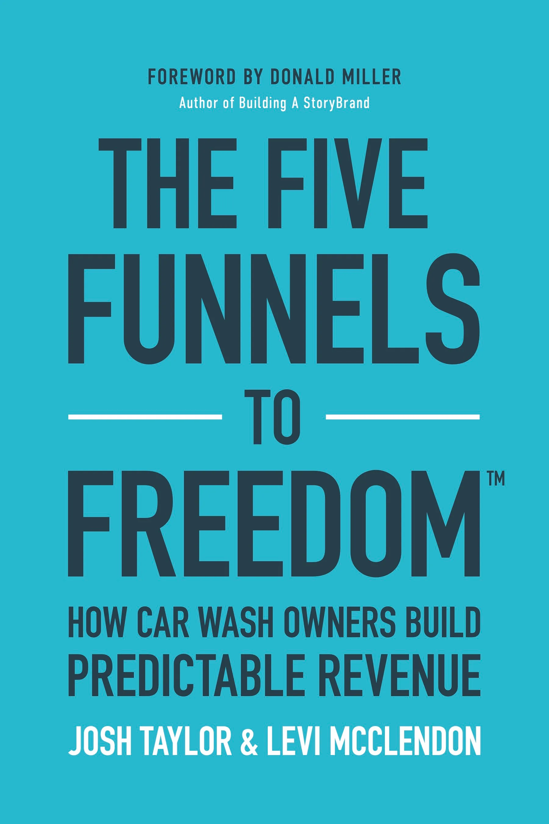 The Five Funnels to Freedom™ — How Car Wash Owners Build Predictable Revenue
